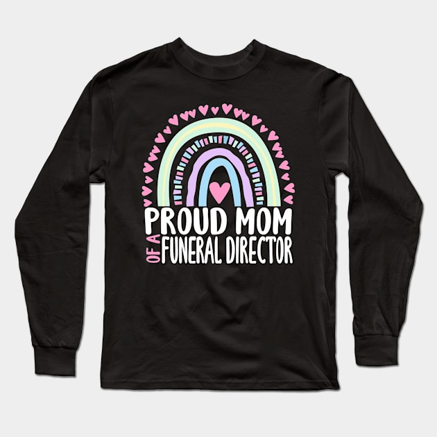 Proud Mom of a Funeral Director Long Sleeve T-Shirt by ChadPill